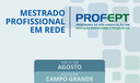 Mestrado Profissional em Educação Profissional e Tecnológica (ProfEPT) Mestrado Profissional em Educação Profissional e Tecnológica (ProfEPT)