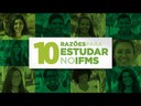 Dez razões para estudar no IFMS Dez razões para estudar no IFMS