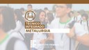 Curso Técnico Integrado em Metalurgia Curso Técnico Integrado em Metalurgia