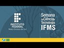 Semana de Ciência e Tecnologia IFMS Semana de Ciência e Tecnologia IFMS