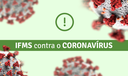 IFMS contra o Coronavírus IFMS contra o Coronavírus