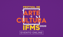 Festival de Arte e Cultura 2020 - Evento Online Festival de Arte e Cultura 2020 - Evento Online