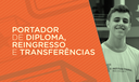 Portador de Diploma, Reingresso e Transferências Portador de Diploma, Reingresso e Transferências