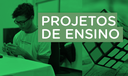 Projetos de Ensino Projetos de Ensino