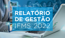 Relatório de Gestão do IFMS 2022 Relatório de Gestão do IFMS 2022