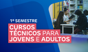 Cursos Técnicos para Jovens e Adultos Cursos Técnicos para Jovens e Adultos