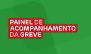 Painel de Acompanhamento da Greve Painel de Acompanhamento da Greve