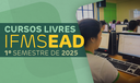 Cursos Livres - 1º Semestre de 2025 Cursos Livres - 1º Semestre de 2025