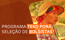 Programa Teko Porã - Seleção de Bolsistas Programa Teko Porã - Seleção de Bolsistas