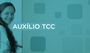 Auxílio Trabalho de Conclusão de Curso (TCC) Auxílio Trabalho de Conclusão de Curso (TCC)