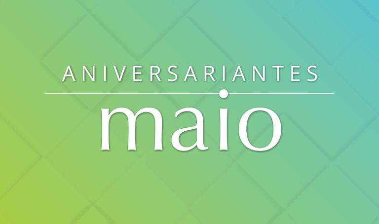 Aniversariantes de maio Aniversariantes de maio