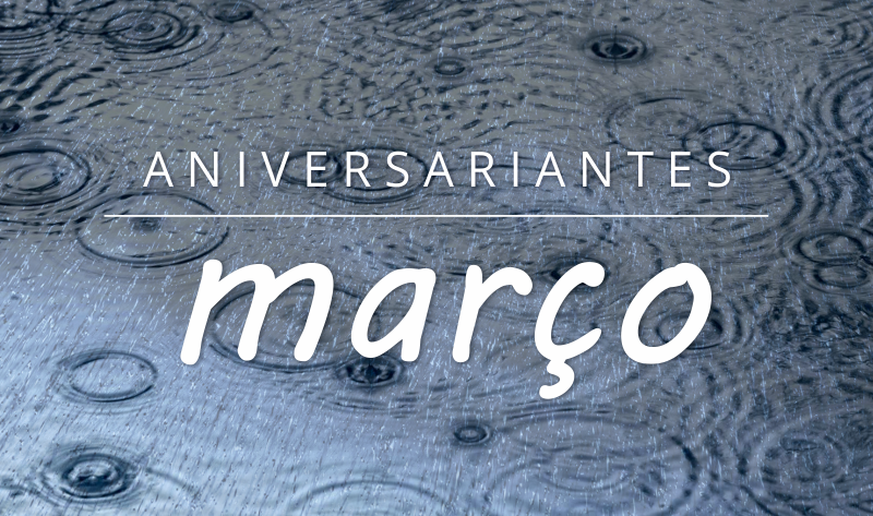 Aniversariantes de março