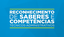 Reconhecimento de Saberes e Competências