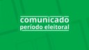 Comunicado Período Eleitoral 2022