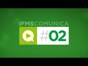 #02 IFMS Comunica - Intel Isef, novos diretores e iniciação científica