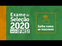 Saiba como se inscrever no Exame de Seleção 2020