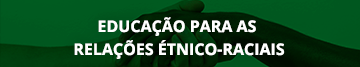 Educação para as Relações Étnico-Raciais