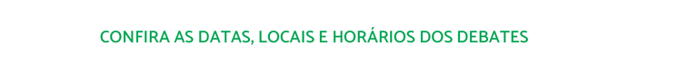 Botão Datas e Horários Debates Botão Datas e Horários Debates