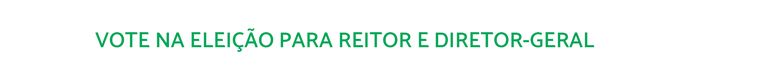 Botão Vote na Eleição para Reitor e Diretor-Geral
