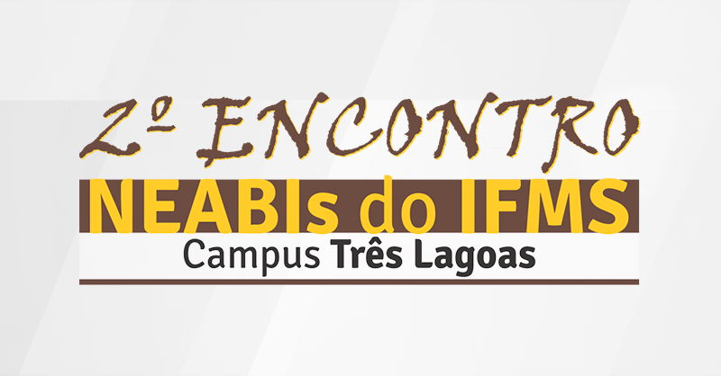 2º Encontro dos NEABIs do IFMS