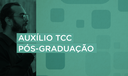 Auxílio Trabalho de Conclusão de Curso para Pós-Graduação