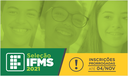 Seleção IFMS 2021 - Inscrições prorrogadas até 4 de novembro