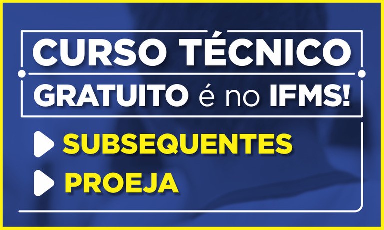 Curso Técnico Gratuito é no IFMS! Subsequentes e Proeja