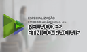 Especialização em Educação para as Relações Étnico-raciais