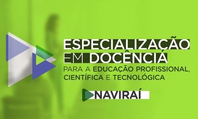 Especialização em Docência para Educação Profissional, Científica e Tecnológica - Naviraí