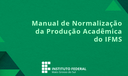 Manual de Normalização da Produção Acadêmica do IFMS