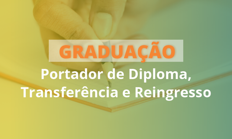 Graduação - Portador de Diploma, Transferência e Reingresso