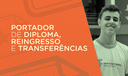 Transferências, Reingressos e Portadores de Diploma