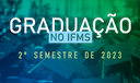 Graduação no IFMS - 2º semestre de 2023