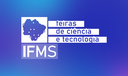 Feiras de Ciência e Tecnologia do IFMS 2023