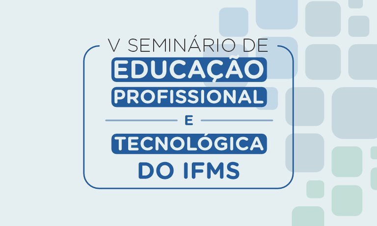V Seminário de Educação Profissional e Tecnológica do IFMS