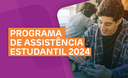 Programa de Assistência Estudantil 2024