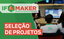 Seleção de Projetos IFMaker
