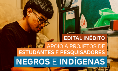 Edital de apoio a projetos com estudantes e pesquisadores negros e indígenas