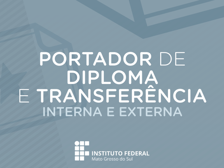 Portador de diploma e transferência na graduação do IFMS